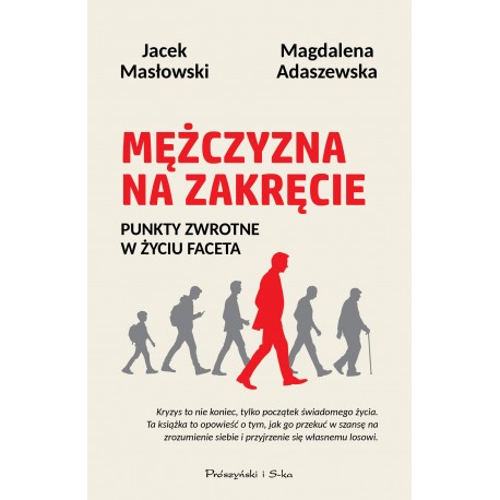 Mężczyzna na zakręcie. Punkty zwrotne w życiu faceta Magdalena Adaszewska, Jacek Masłowski motyleksiazkowe.pl