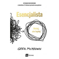 Esencjalista. Mniej, ale lepiej /wydanie jubileuszowe Greg McKeown motyleksiazkowe.pl