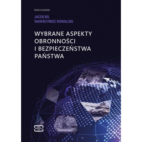 Wybrane aspekty obronności i bezpieczeństwa państwa Jacek Bil Wawrzyniec Kowalski motyleksiazkowe.pl