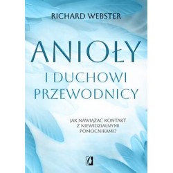 Anioły i duchowi przewodnicy. Jak nawiązać kontakt z niewidzialnymi pomocnikami? Richard Webster motyleksiazkowe.pl