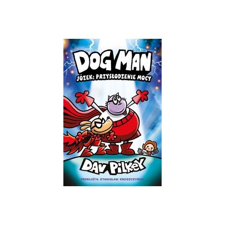 Dogman Józek: przysłodzenie mocy Tom 11 Dav Pilkey motyleksiazkowe.pl