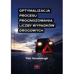 Optymalizacja procesu prognozowania liczby wypadków drogowych Piotr Gorzelańczyk motyleksiazkowe.pl