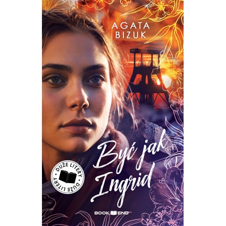 Być jak Ingrid (DUŻE LITERY) Agata Bizuk motyleksiazkowe.pl