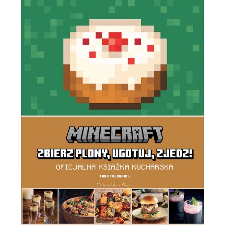 Minecraft: zbierz plony, ugotuj, zjedz! Oficjalna książka kucharska Tara Theoharis motyleksiazkowe.pl