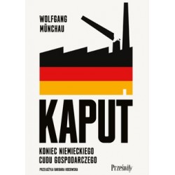 Kaput. Koniec niemieckiego cudu gospodarczego Munchau Wolfgang motyleksiazkowe.pl