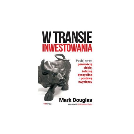 W transie inwestowania Mark Douglas motyleksiazkowe.pl