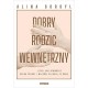 Dobry rodzic wewnętrzny, czyli jak stworzyć pełną troski i miłości relację ze sobą Alina Sordyl motyleksiazkowe.pl