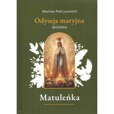 Matuleńka /Iliada maryjna Tom 2. Wiosna Wacław Pokrzywnicki motyleksiazkowe.pl