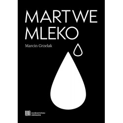 Martwe mleko Marcin Grzelak motyleksiazkowe.pl