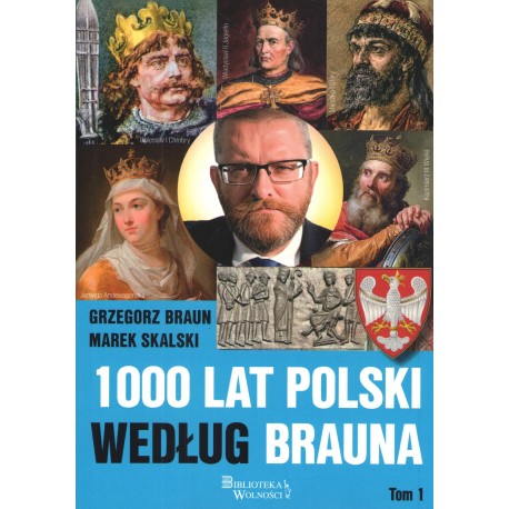 1000 lat Polski według Brauna Tom 1 Grzegorz Braun, Marek Skalski motyleksiazkowe.pl