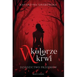 W kolorze krwi. Dziedzictwo przodków Katarzyna Grabowska motyleksiazkowe.pl
