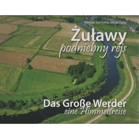 Żuławy podniebny rejs /Das Grosse Werder - eine Himmelsreise Mariusz Staniuch, Marek Opitz motyleksiazkowe.pl