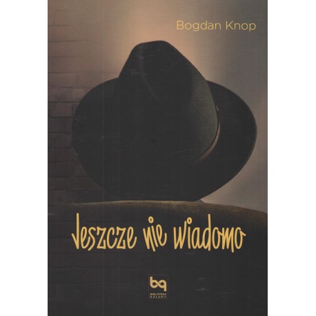 Jeszcze nie wiadomo Bogdan Knop motyleksiazkowe.pl