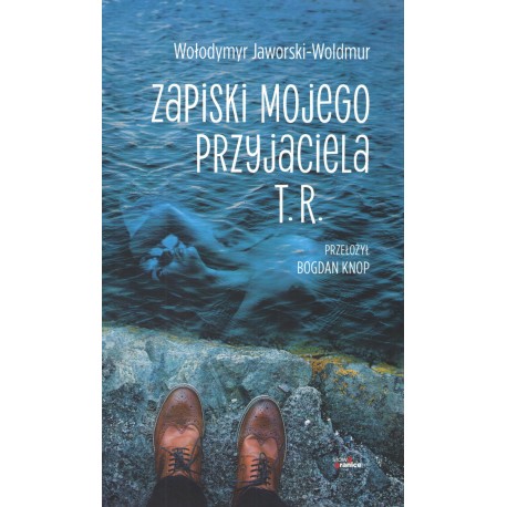 Zapiski mojego przyjaciela T.R. Wołodymyr Jaworski-Woldmur motyleksiazkowe.pl
