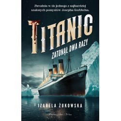 Titanic zatonął dwa razy Izabela Żukowska motyleksiazkowe.pl