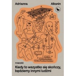 Kiedy to wszystko się skończy, będziemy innymi ludźmi