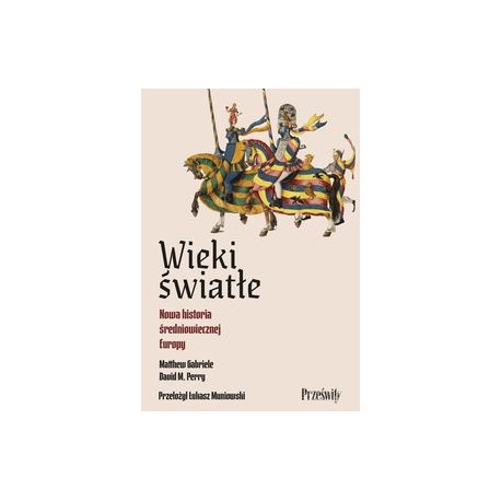 Wieki światłe Nowa historia średniowiecznej Europy Matthew Gabriele motyleksiazkowe.pl