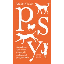 Psy. Filozoficzne opowieści o naszych najlepszych przyjaciołach Mark Alizart motyleksiazkowe.pl