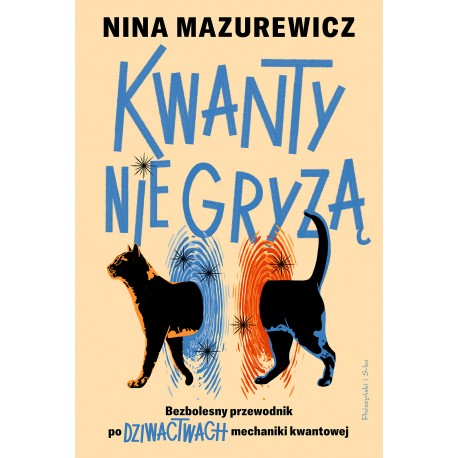 Kwanty nie gryzą. Bezbolesny przewodnik po dziwactwach mechaniki kwantowej Nina Mazurewicz motyleksiazkowe.pl