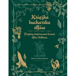 Książka kucharska elfów. Przepisy inspirowane losami elfów Tolkiena Robert Tuesley Anderson motyleksiazkowe.pl