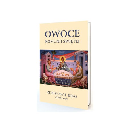 Owoce komunii świętej Zdzisław J. Kijas motyleksiazkowe.pl