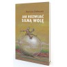 Jak rozwijać silną wolę