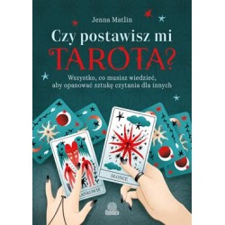 Czy postawisz mi tarota? Wszystko, co musisz wiedzieć, aby opanować sztukę czytania dla innych Jenna Matlin motyleksiazkowe.pl