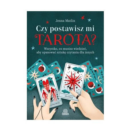 Czy postawisz mi tarota? Wszystko, co musisz wiedzieć, aby opanować sztukę czytania dla innych Jenna Matlin motyleksiazkowe.pl