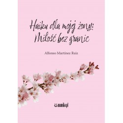 Haiku dla mojej żony Miłość bez granic Ruiz Alfonso Martinez motyleksiazkowe.pl