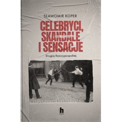 Celebryci, skandale i sensacje II Rzeczypospolitej Sławomir Koper motyleksiazkowe.pl