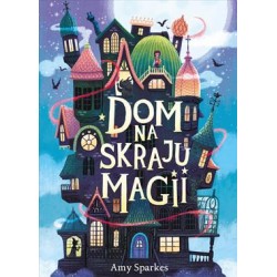 Dom na skraju magii Amy Sparkes motyleksiazkowe.pl