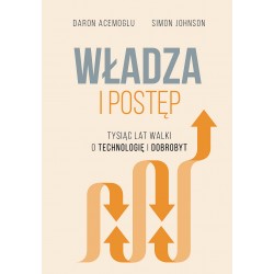 Władza i postęp. Tysiąc lat walki o technologię i dobrobyt Daron Acemoğlu, Simon Johnson motyleksiazkowe.pl