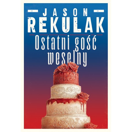 Ostatni gość weselny Jason Rekulak motyleksiazkowe.pl