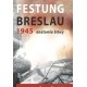 Festung Breslau 1945 anatomia bitwy Tomasz Głowiński motyleksiazkowe.pl