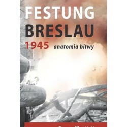 Festung Breslau 1945 anatomia bitwy Tomasz Głowiński motyleksiazkowe.pl