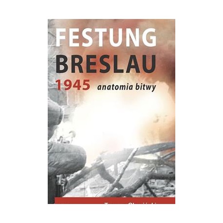Festung Breslau 1945 anatomia bitwy Tomasz Głowiński motyleksiazkowe.pl