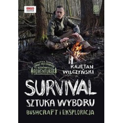 Survival: sztuka wyboru. Bushcraft i eksploracja Kajetan Wilczyński motyleksiazkowe.pl