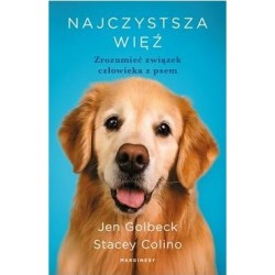 Najczystsza więź. Zrozumieć związek człowieka z psem Jen Golbeck Stacey Colino motyleksiazkowe.pl