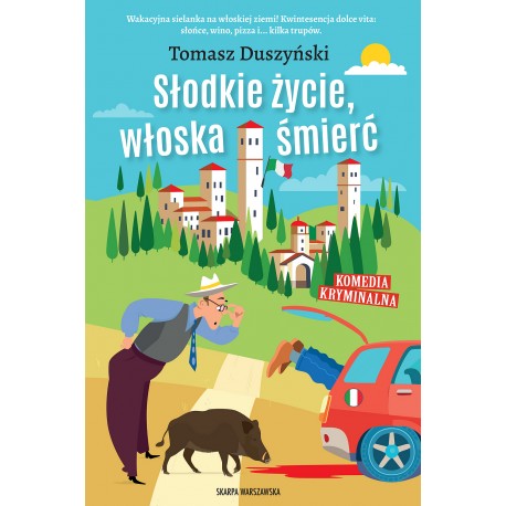 Słodkie życie, włoska śmierć Tomasz Duszyński motyleksiazkowe.pl
