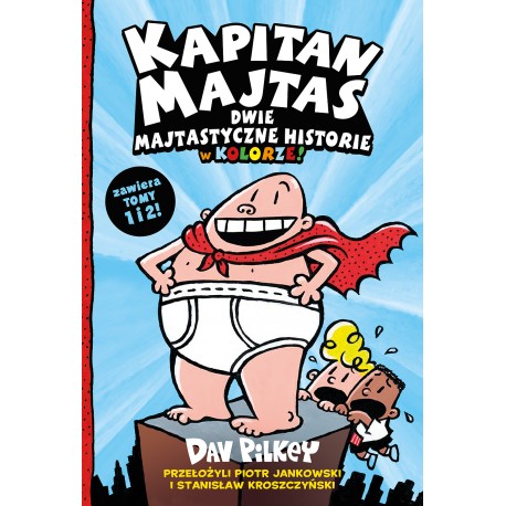 Kapitan Majtas. Dwie Majtastyczne Historie w Kolorze!(Tom 1 i 2) Dav Pilkey motyleksiazkowe.pl