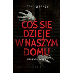 Coś się dzieje w naszym domu Josh Malerman motyleksiazkowe.pl