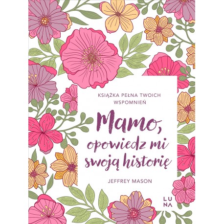 Mamo, opowiedz mi swoją historię Jeffrey Mason motyleksiazkowe.pl