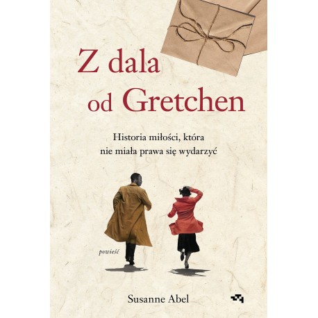 Z dala od Gretchen. Historia miłości, która nie miała prawa się wydarzyć  Susanne Abel motyleksiazkowe.pl