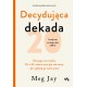 Decydująca dekada. Dlaczego czas między 20. a 30. rokiem życia jest tak ważny i jak najlepiej go wykorzystać Meg Jay