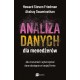 Analiza danych dla menedżerów. Jak zrozumieć i wykorzystać dane dostępne w twojej firmie  Howard Steven Friedman