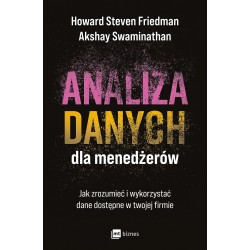 Analiza danych dla menedżerów. Jak zrozumieć i wykorzystać dane dostępne w twojej firmie