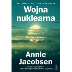 Wojna nuklearna. Możliwy scenariusz Annie Jacobsen motyleksiazkowe.pl