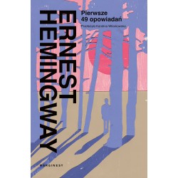 Pierwsze 49 opowiadań Ernest Hemingway motyleksiazkowe.pl