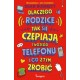 Dlaczego rodzice tak się czepiają twojego telefonu i co z tym zrobić Dean Burnett motyleksiazkowe.pl