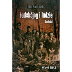 Ludobójcy i ludzie. Sąsiedzi. Wołyń 1943 Leon Karłowicz motyleksiażkowe.pl